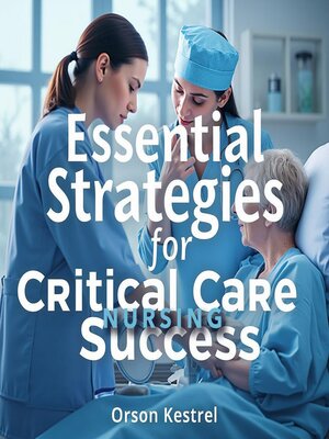 cover image of Essential Strategies for Critical Care Nursing Success